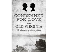 Jim Hall Dr Ferrell Phd Condemned for Love in Old Virginia (Tascabile)