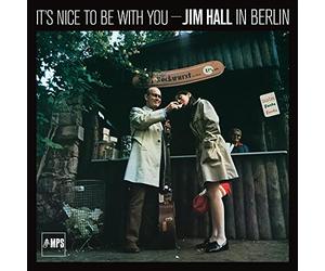 Jim Hall - It's Nice To Be With You - Jim Hall In Berlin