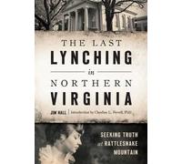 Jim Hall The Last Lynching in Northern Virginia (Tascabile) True Crime