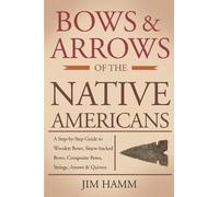 Jim Hamm Bows and Arrows of the Native Americans (Tascabile)