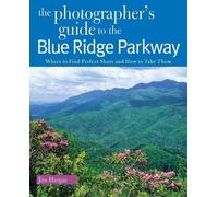 Jim Hargan The Photographer's Guide to the Blue Ridge Parkway (Tascabile)
