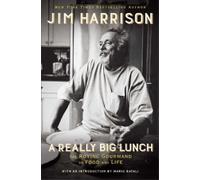Jim Harrison A Really Big Lunch (Copertina rigida)