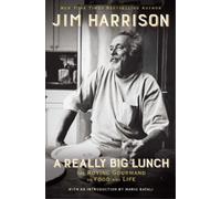 Jim Harrison A Really Big Lunch (Copertina rigida)