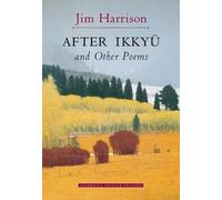 Jim Harrison After Ikkyu and Other Poems (Tascabile)