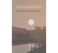 Jim Harrison Saving Daylight (Tascabile)