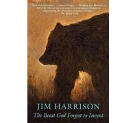 Jim Harrison The Beast God Forgot to Invent (Tascabile)