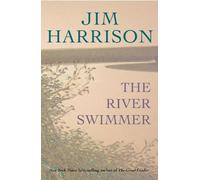 Jim Harrison The River Swimmer (Tascabile)