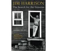 Jim Harrison The Search for the Genuine (Copertina rigida)