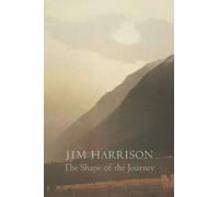 Jim Harrison The Shape of the Journey (Tascabile)