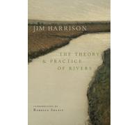 Jim Harrison The Theory and Practice of Rivers (Copertina rigida)