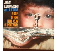 Jim Hart Cloudmakers Trio & Leo Genovese - A Drop Of Hope In The Ocean Of Uncertainty