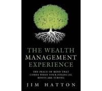 Jim Hatton The Wealth Management Experience (Tascabile)