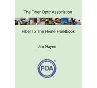 Jim Hayes The Fiber Optic Association Fiber To The Home Handbook (Tascabile)