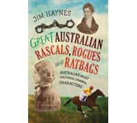 Jim Haynes Great Australian Rascals, Rogues and Ratbags (Tascabile)