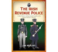 Jim Herlihy The Irish Revenue Police, 1832-1857 (Tascabile)