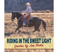 Jim Hicks Riding In The Sweet Light Quotes by Jim Hicks (Copertina rigida)