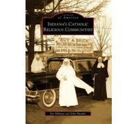 Jim Hillman John Murphy Indiana's Catholic Religious Communities, in (Tascabile)