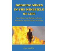 Jim Hoffine Dodging Mines in the Minefield of Life (Tascabile)