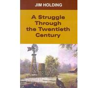 Jim Holding A Struggle Through the Twentieth Century (Tascabile)