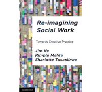 Jim Ife Rimple Mehta Sharlotte Tusasiirwe Re-imagining Social Work (Tascabile)