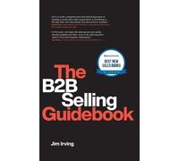 Jim Irving The B2B Selling Guidebook (Tascabile) B2B Selling Guidebook