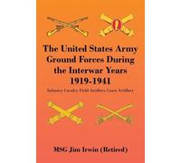 Jim Irwin The United States Army Ground Forces During the Interwar Y (Tascabile)
