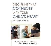 Jim Jackson Lyn Discipline That Connects With Your Child`s Heart - B (Tascabile)