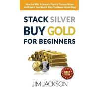 Jim Jackson Stack Silver Buy Gold For Beginners (Tascabile)