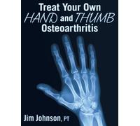 Treat Your Own Hand and Thumb Osteoarthritis by Johnson, Jim