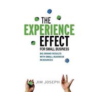 Jim Joseph The Experience Effect For Small Business (Copertina rigida)