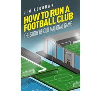 Jim Keoghan How to Run a Football Club (Tascabile)