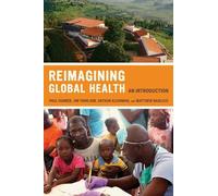 Reimagining Global Health: An Introduction (California Series in Public