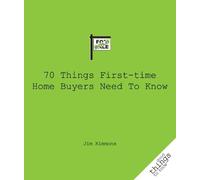 Jim Kimmons 70 Things First-Time Home Buyers Need to Know (Tascabile)