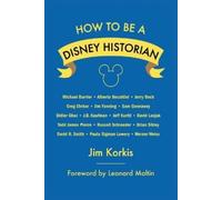 Jim Korkis Leonard Maltin How to Be a Disney Historian (Tascabile)
