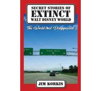 Jim Korkis Secret Stories of Extinct Walt Disney World (Tascabile)