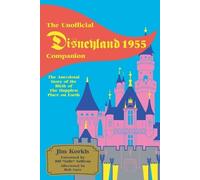 Jim Korkis The Unofficial Disneyland 1955 Companion (Tascabile)
