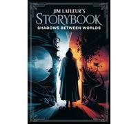 Jim LaFleur's Storybook: Shadows Between Worlds