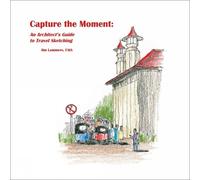 Jim Lammers Capture the Moment (Tascabile) Architect’s Sketchbook