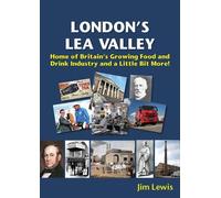 Jim Lewis London’s Lea Valley - Home of Britain’s Growing Food and D (Tascabile)