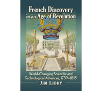 Jim Libby French Discovery in an Age of Revolution (Tascabile)