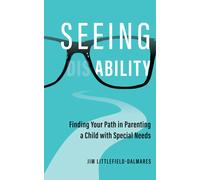 Jim Littlefield Seeing Ability: Finding Your Path in Parenting a Chi (Tascabile)