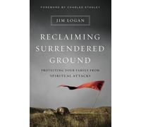 Jim Logan Charles Stanley Reclaiming Surrendered Ground (Tascabile)