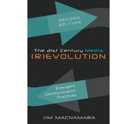 Jim Macnamara The 21st Century Media (R)evolution (Tascabile)
