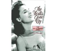 Jim Manago The Thrills Gone By - The Kay Aldridge Story (Tascabile)