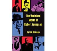 Jim Manago The Vanished World of Robert Youngson (hardback) (Copertina rigida)