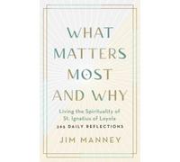 Jim Manney What Matters Most and Why (Tascabile)
