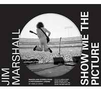 Jim Marshall Show Me the Picture: Images and Stories from a Photography Legend
