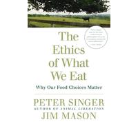 Jim Mason Peter Singer The Ethics of What We Eat (Tascabile)