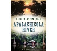 Jim McClellan Life Along the Apalachicola River (Tascabile)