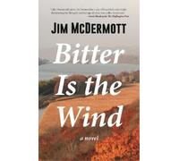 Jim McDermott Bitter Is the Wind (Tascabile)